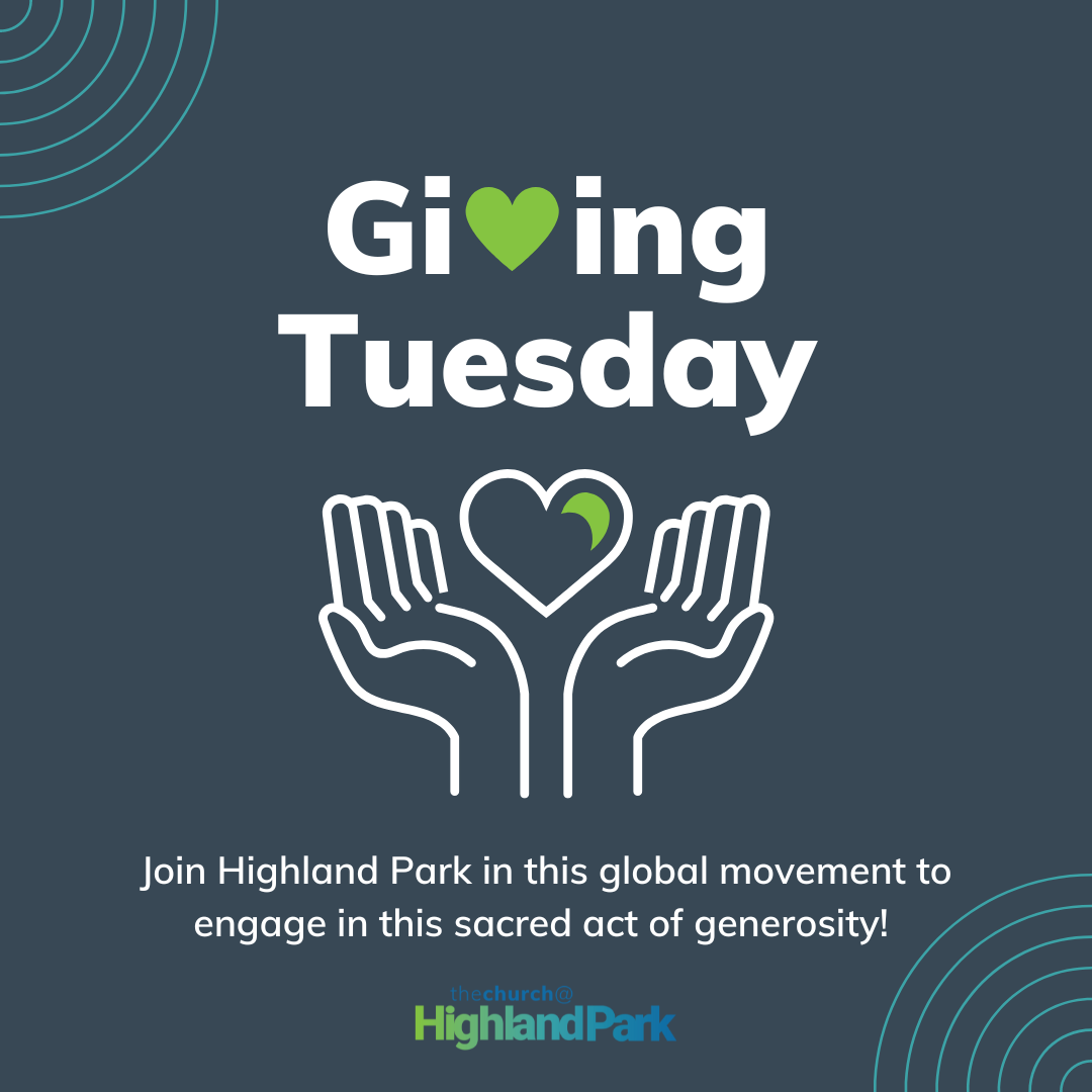 Giving Tuesday. Join Highland Park in the sacred act of generosity